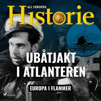 Ubåtjakt i Atlanteren - All Verdens Historie, Audio, 9788728021941