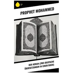 Der Koran (Zwei deutsche Übersetzungen in einem Buch), Sachbücher von Prophet Mohammed