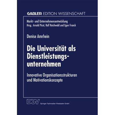 Die Universität als Dienstleistungsunternehmen, Taschenbuch von Denise Amrhein, Deutscher Universitätsverlag, 978-3-8244-6808-9