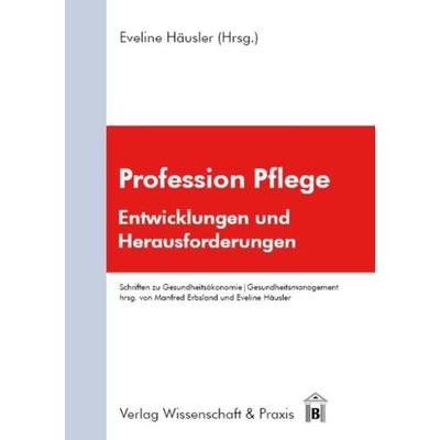 Profession Pflege., Taschenbuch von , Verlag Wissenschaft & Praxis, 978-3-89673-714-4