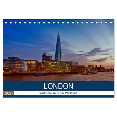 LONDON Willkommen in der Weltstadt (Tischkalender 2027 DIN A5 quer), CALVENDO Monatskalender