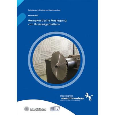 Aeroakustische Auslegung von Kreissägeblättern, Taschenbuch von Kamil Güzel, Fraunhofer Verlag, 978-3-8396-2138-7