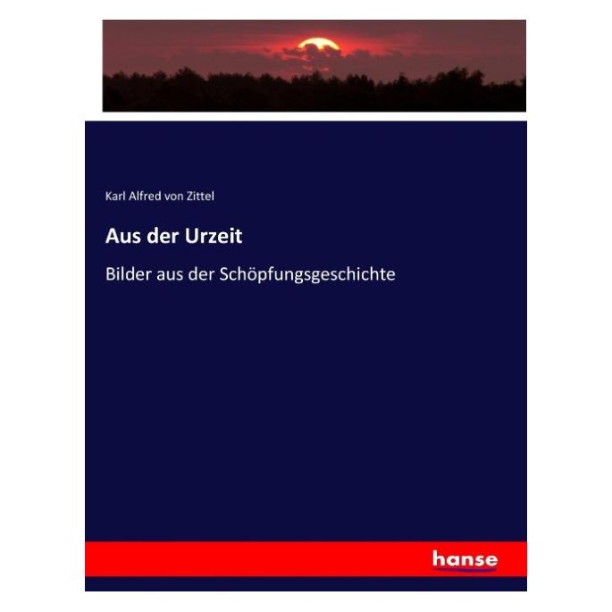 Hansebooks Aus der Urzeit (Deutsch, Softcover, Karl von Zittel) (55877141)