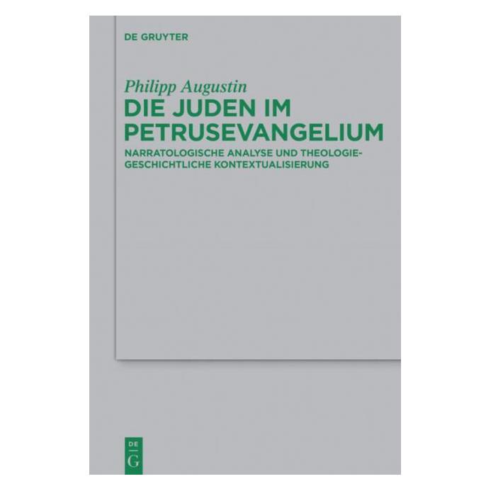 De Gruyter Die Juden im Petrusevangelium (Deutsch, Hardcover, Philipp Augustin) (8118278)
