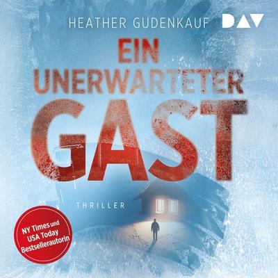 Ein unerwarteter Gast - Heather Gudenkauf, Audio, 9783742435828