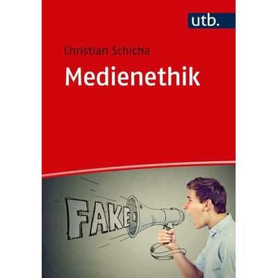 Medienethik, Taschenbuch von Christian Schicha, Utb GmbH, 978-3-8252-5102-4