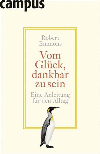 Robert Emmons - Vom Glück, dankbar zu sein.: Eine Anleitung für den Alltag - Preis vom 10.10.2026 11:48:34 h
