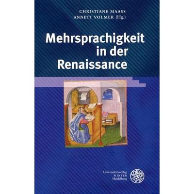 Mehrsprachigkeit in der Renaissance, Gebundene Ausgabe von Christiane Maass,Annett Volmer, Universitätsverlag Winter GmbH Heidelberg,