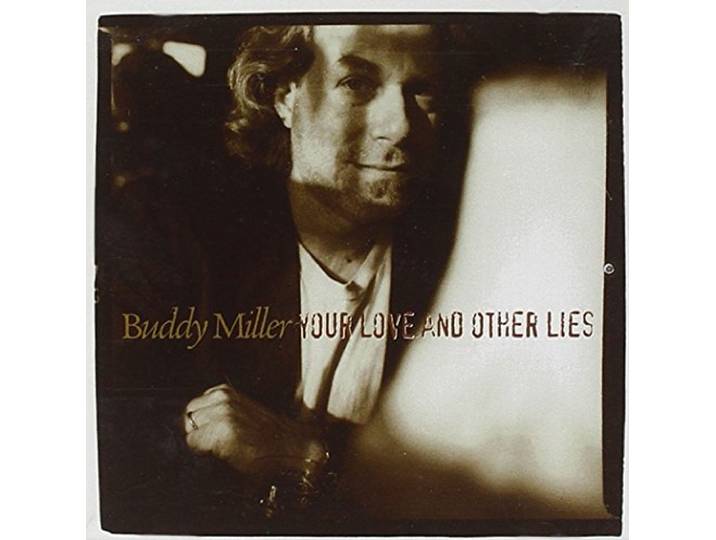 Buddy Miller - Your Love & Other Lies