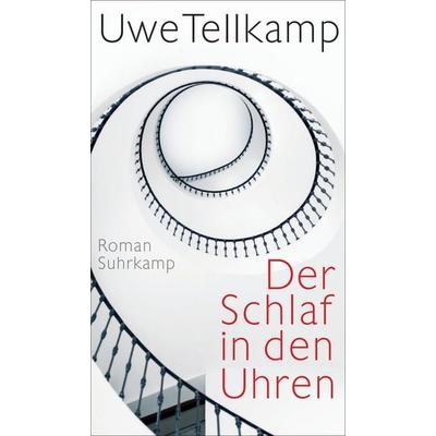 Der Schlaf in den Uhren, Gebundene Ausgabe von Uwe Tellkamp, Suhrkamp