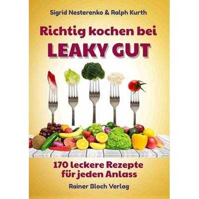 Richtig kochen bei LEAKY GUT, Taschenbuch von Sigrid Nesterenko,Ralph Kurth, Bloch, Rainer, 978-3-9822245-6-5
