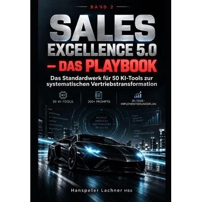 SALES EXCELLENCE 5.0 PLAYBOOK, Taschenbuch von Hanspeter Lachner, Independently Published