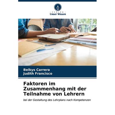 Faktoren im Zusammenhang mit der Teilnahme von Lehrern, Taschenbuch von Belkys Carrera,Judith Francisco, Verlag Unser Wissen, 978-620-7-13790-9