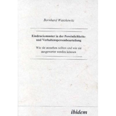 Eindrucksmuster in der Persönlichkeits- und Verhaltenspersonbeurteilung, Taschenbuch von Bernhard Waszkewitz, Ibidem, 978-3-89821-065-2