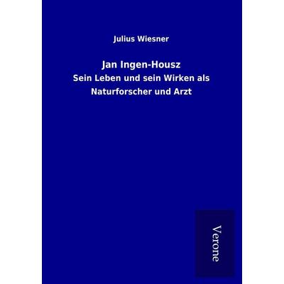 Jan Ingen-Housz, Taschenbuch von Julius Wiesner, BoD - Books on Demand