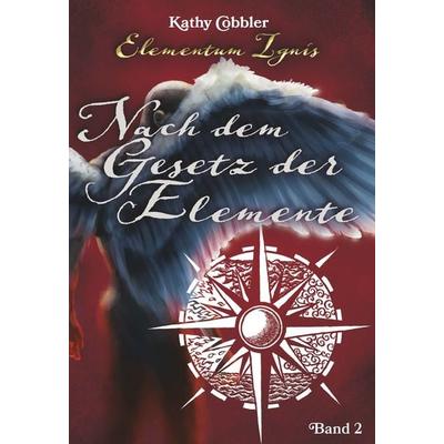 Nach dem Gesetz der Elemente, Gebundene Ausgabe von Kathy Cobbler, Buchschmiede, 978-3-99165-094-2