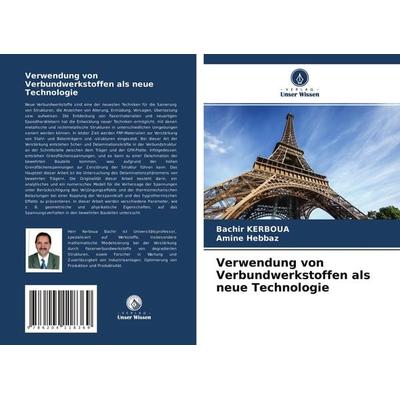 Verwendung von Verbundwerkstoffen als neue Technologie, Taschenbuch von Bachir Kerboua,Amine Hebbaz, Verlag Unser Wissen, 978-620-4-11836-9