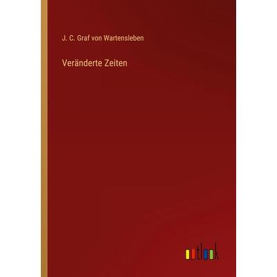 Veränderte Zeiten, Taschenbuch von J. C. Graf Wartensleben, Outlook, 978-3-368-28246-2