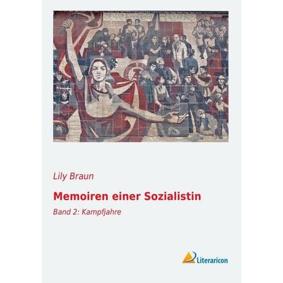 Memoiren einer Sozialistin, Taschenbuch von Lily Braun, Literaricon, 978-3-95697-544-8