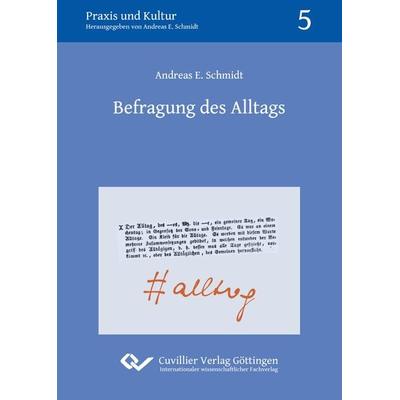 Befragung des Alltags, Taschenbuch von Andreas E. Schmidt, Cuvillier Verlag, 978-3-7369-9858-2