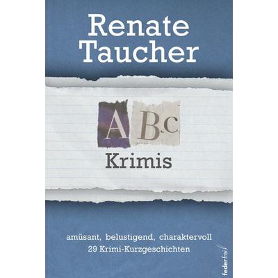ABC Krimi, Taschenbuch von Renate Taucher, Verlag Federfrei, 978-3-99074-323-2
