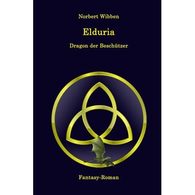 Elduria / Elduria – Dragon der Beschützer, Taschenbuch von Norbert Wibben, Epubli, 978-3-7541-1227-4