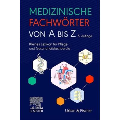 Medizinische Fachwörter von A bis Z, Taschenbuch von Elsevier GmbH, Urban & Fischer in Elsevier, 978-3-437-25313-3