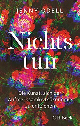 Jenny Odell - Nichts tun: Die Kunst, sich der Aufmerksamkeitsökonomie zu entziehen (Beck Paperback) - Preis vom 15.10.2026 23:06:25 h