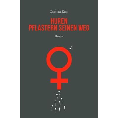 Huren pflastern seinen Weg, Taschenbuch von Guenther Krass, Epubli, 978-3-7502-9933-7