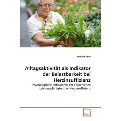 Jehn, M: Alltagsaktivität als Indikator der Belastbarkeit be, Taschenbuch von Melissa Jehn, VDM, 978-3-639-29040-0