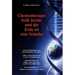 Chemotherapie heilt Krebs und die Erde ist eine Scheibe