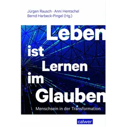 Leben ist Lernen im Glauben, Fachbücher von Jürgen Rausch, Anni Hentschel, Bernd Harbeck-Pingel