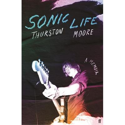 Sonic Life, Gebundene Ausgabe von Thurston Moore, Faber & Faber, 978-0-571-37394-9