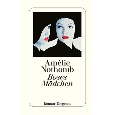 Böses Mädchen, Taschenbuch von Amélie Nothomb, Diogenes Verlag AG