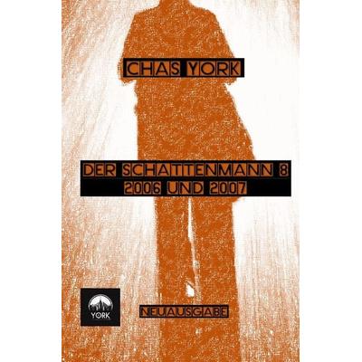 Der Schattenmann / Chas York - Der Schattenmann 8, Taschenbuch von Chas York, Epubli, 978-3-7598-2857-6