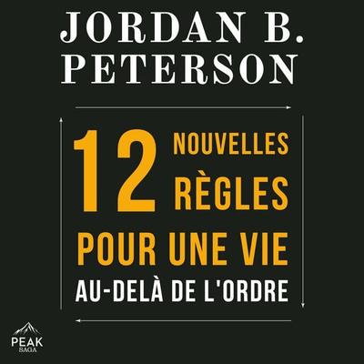12 nouvelles règles pour une vie au-delà de l'ordre - Jordan B. Peterson, Audio, 9781628615005