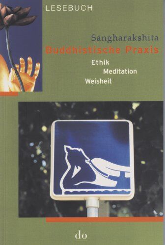 Sangharakshita - Buddhistische Praxis: Meditation, Ethik und Weisheit - Preis vom 19.10.2026 19:33:35 h