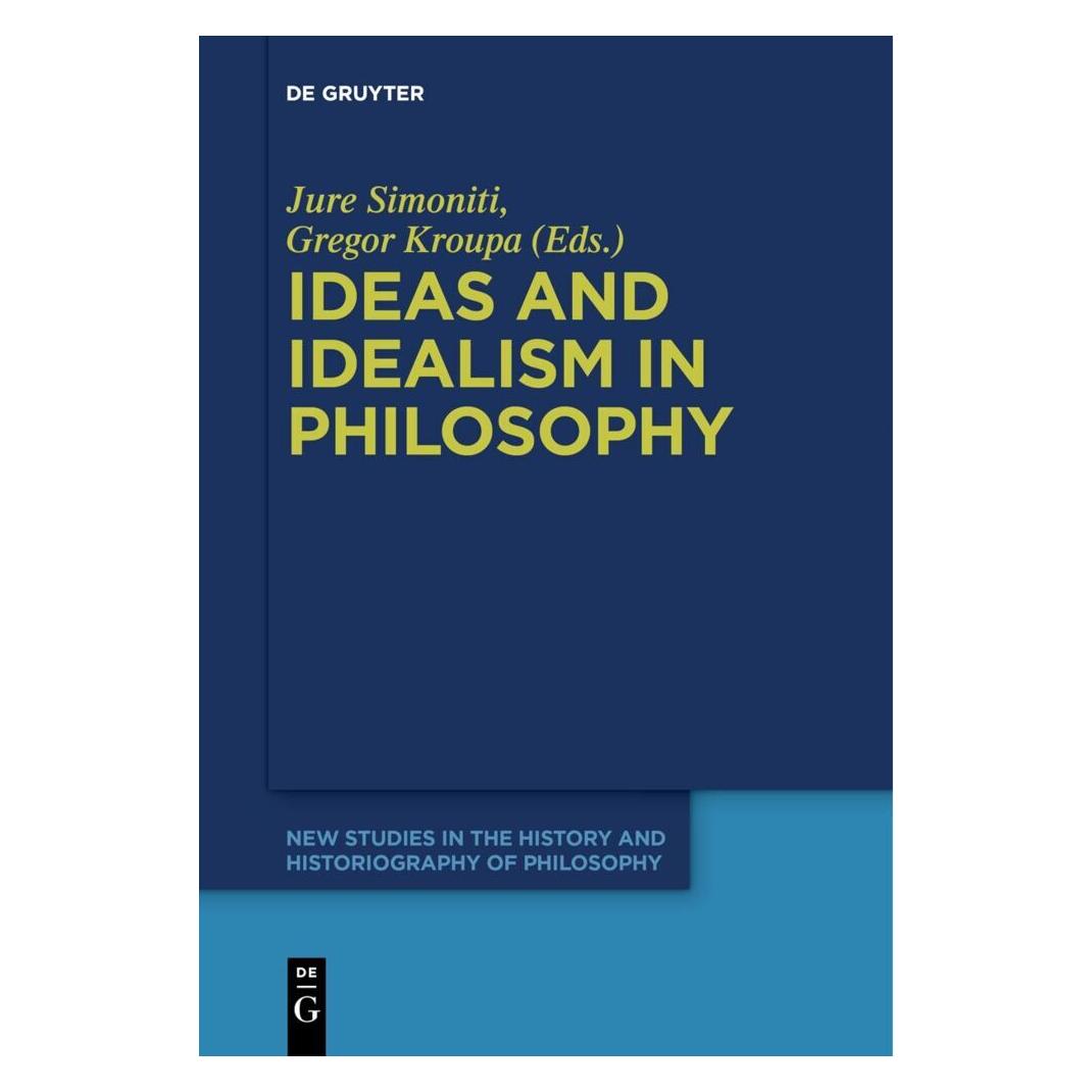 De Gruyter Ideas and Idealism in Philosophy (Englisch, Softcover, Gregor Kroupa, Jure Simoniti) (49106543)