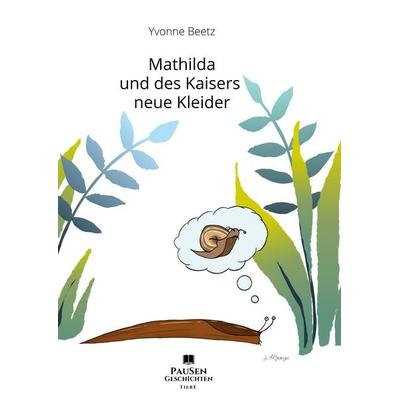 Mathilda und des Kaisers neue Kleider, Gebundene Ausgabe von Yvonne Beetz, BoD – Books on Demand, 978-3-7562-1936-0