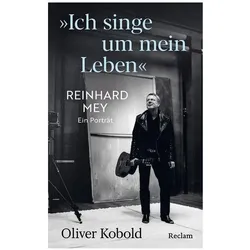 "Ich singe um mein Leben". Reinhard Mey – ein Porträt, Biografien von Oliver Kobold