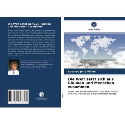 Die Welt setzt sich aus Räumen und Menschen zusammen, Taschenbuch von Eduardo Jorje Violini, Verlag Unser Wissen, 978-620-3-76338-6