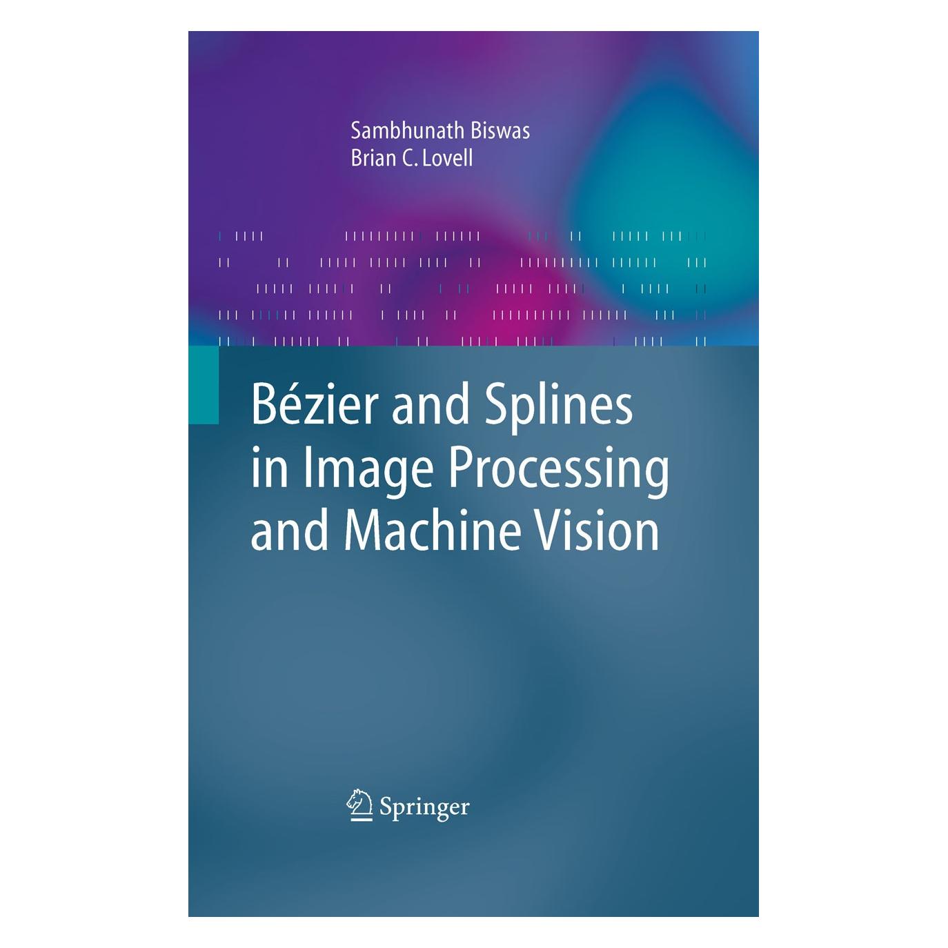 Springer Bézier and Splines in Image Processing and Machine Vision (Englisch, Hardcover, Brian C. Lovell, Sambhunath Biswas) (9781846289569)