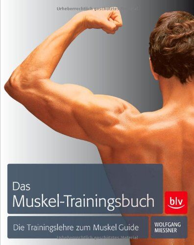 Wolfgang Miessner - Das Muskel-Trainingsbuch: Die Trainingslehre zum Muskel Guide - Preis vom 09.10.2026 07:28:09 h