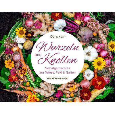 Wurzeln und Knollen, Gebundene Ausgabe von Doris Kern, Verlag Anton Pustet Salzburg, 978-3-7025-1129-6