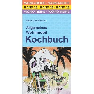 Allgemeines Wohnmobil Kochbuch, Paperback von Waltraud Roth-Schulz, Womo, 978-3-86903-254-2