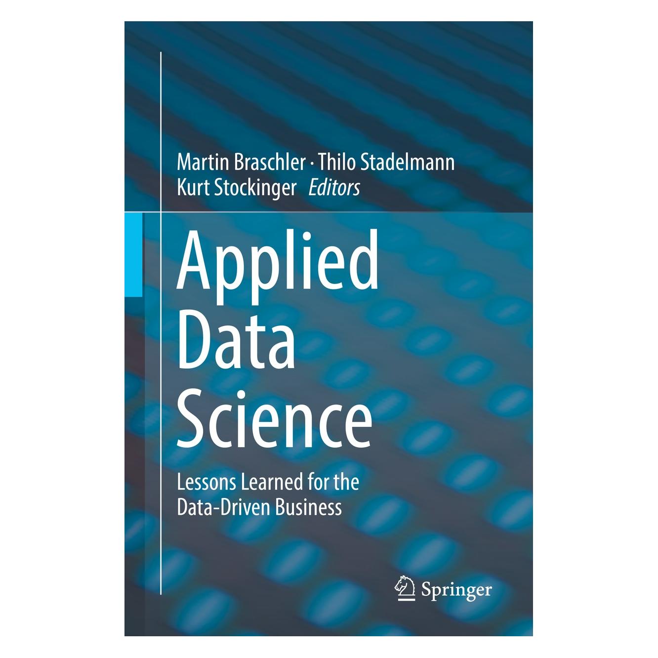Springer Applied Data Science (Englisch, Hardcover, Kurt Stockinger, Martin Braschler, Thilo Stadelmann) (9783030118204)