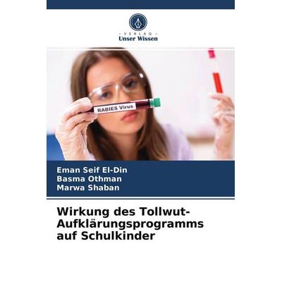 Wirkung des Tollwut-Aufklärungsprogramms auf Schulkinder, Taschenbuch von Eman Seif El-Din,Basma Othman,Marwa Shaban, Verlag Unser Wissen,