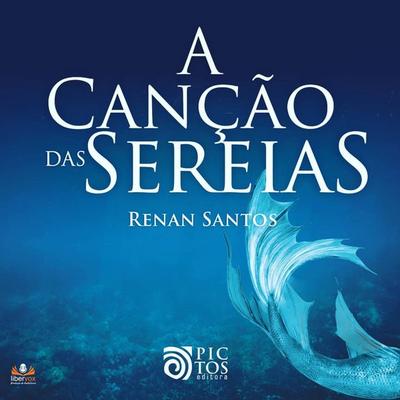 A Canção das Sereias - Renan Santos, Audio, 9786500118353