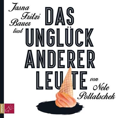 Das Unglück anderer Leute - Nele Pollatschek, Audio, 4066004085012