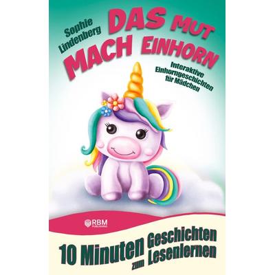10 Minuten Geschichten zum Lesenlernen: Das Mutmach Einhorn, Taschenbuch von Sophie Lindenberg, Tredition, 978-3-949772-24-5